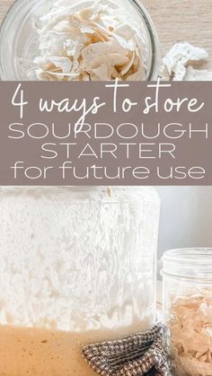 four ways to store sourdough starter for future use with text overlay that reads 4 ways to store sourdough starter for future use