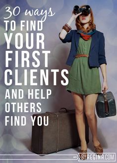 a woman standing next to a suitcase with the words 30 ways to find your first client and help others find you