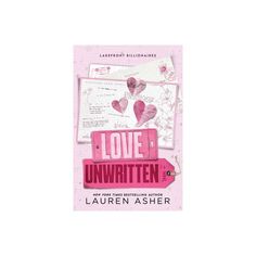 the cover of i love unwritten by lauren asher, with pink paper hearts on it