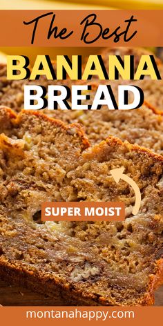 the best banana bread recipe for breakfast or dessert with text overlay that reads, the best banana bread super moist