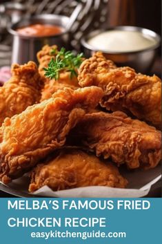 fried chicken is served on a plate with ranch dressing in the background and text that reads, melba's famous fried chicken recipe easy kitchen guide