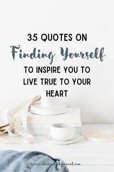 a stack of books with the words, 35 quotes on finding yourself to inspire you to live true to your heart