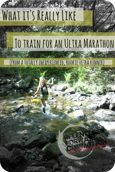 a woman wading through a river with the words what it's really like to train for an ultra marathon