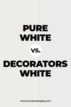 white and black text that says pure white vs decorators white