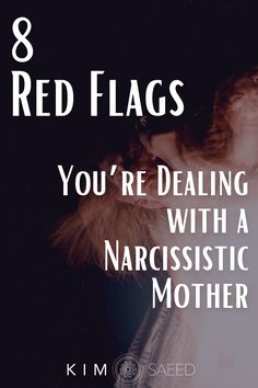 a woman in white dress with text that reads 8 red flags you're dealing with a narcissistic mother