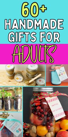 the words, handmade gifts for adults are shown above pictures of jars with fruit in them