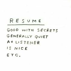 a handwritten resume with the words good with secrets, general quiet at listening is nice etc