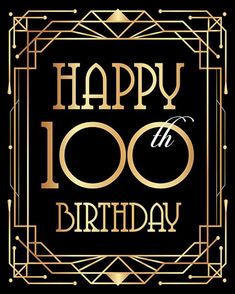 a happy birthday card with the words happy 100th birthday in gold on a black background