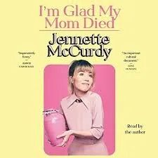 i'm glad my mom died by jeanette mccurdy