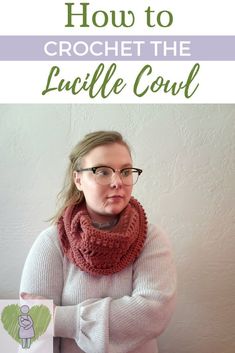 a woman wearing glasses and a scarf with text overlay that reads how to crochet the luddle cowl