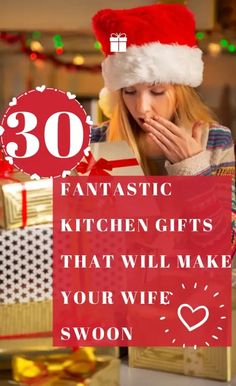 a girl wearing a santa hat with the words 30 fantastic kitchen gifts that will make your wife swoon