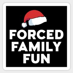 Funny Christmas Memes Forced Family Fun Santa Hat (White) - Funny Christmas Memes - Sticker | TeePublic Funny Christmas Memes, Christmas Memes Funny, Christmas Memes, Santa Hat, Family Fun