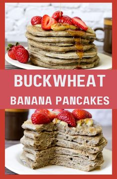 stack of buckwheat banana pancakes with strawberries on top and the words buckwheat written below