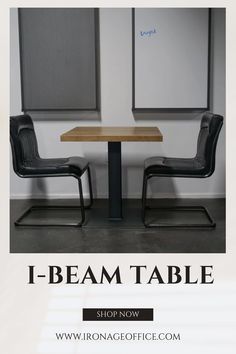 two chairs at a table with the words i - beam table on it