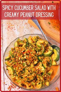 an image of a plate of food with text overlay that reads spicy cucumber salad with creamy peanut dressing