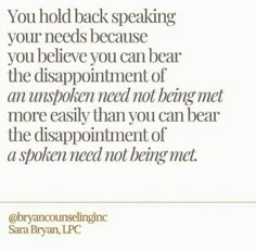 an image with the words you hold back speaking your needs because you believe you can bear the disappointment