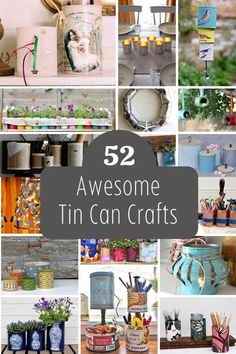 there are many different tin can crafts in this collage with the words 52 awesome tin can crafts