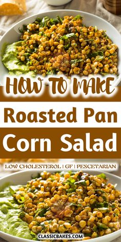 how to make roasted pan corn salad is an easy and delicious side dish that can be made in less than 30 minutes