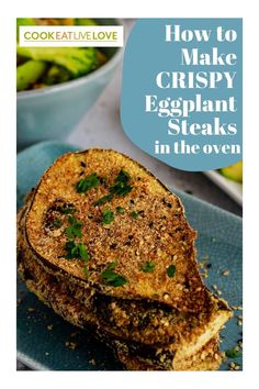 an eggplant steak on a plate with the title how to make crispy eggplant steaks in the oven