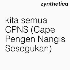 some type of font that is black and white with the words, kita semua cpus cape pengen nanngis seseguian