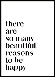 there are so many beautiful reason to be happy in black and white, with the words'there are so many beautiful reason to be happy '