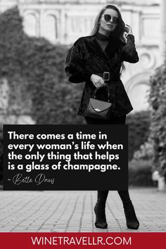 There comes a time in every woman's life when the only thing that helps is a glass of champagne. winetravellr.com