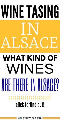 a poster with the words wine tasting in alsoce, what kind of wines are there in