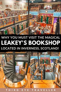 the inside of a bookstore with stairs and bookshelves in it, text reads why you must visit the magical leaky's book shop located in innerness scotland