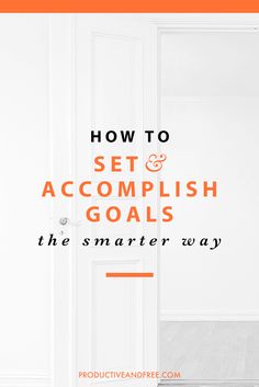 an open door with the words how to set and accomplish goals