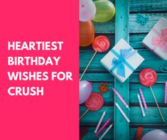 birthday wishes for crush with colorful balloons and gifts on wooden background, text reads heartiest birthday wishes for crush