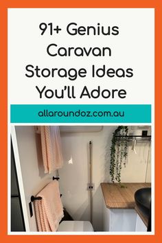 an orange and white bathroom with text overlay that reads, 91 genius caravan storage ideas you'll adore