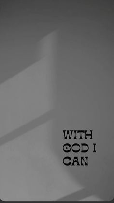 a black and white photo with the words with god i can written on it's side