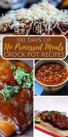 several pictures of different types of food with the title overlay reading 100 days of no - processed meals crock pot recipes