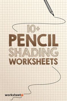 the words 10 pencil shading worksheets are written in brown ink on lined paper