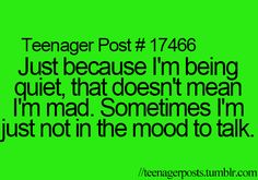 a green background with the words, teenager post 17 46 just because i'm being quiet that doesn't mean i'm'm mad sometimes im just not in the mood to talk