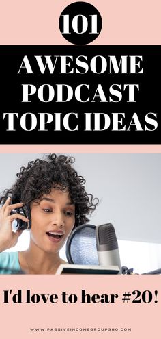 a woman talking on her cell phone with the words 101 awesome podcasts to hear