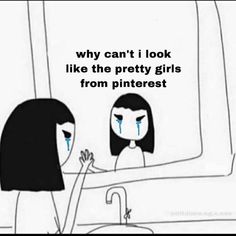 two women in front of a mirror with the caption why can't i look like the pretty girls from pinterest?