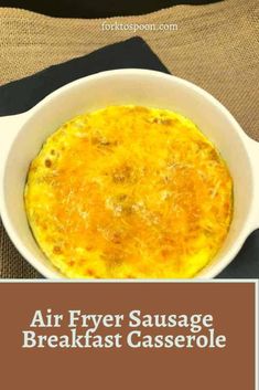 an air fryer sausage breakfast casserole in a white bowl with the title above it