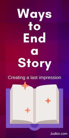 an open book with the title, ways to end a story creating a last impression