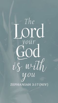 the lord your god is with you in white lettering on a blue and gray background