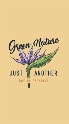 the green nature just another day in paradise t - shirt is shown on a yellow background