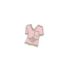 a pink shirt pin with the words on it