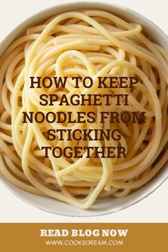 spaghetti in a white bowl with the words how to keep spaghetti noodles from sticking together