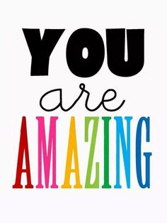 the words you are amazing written in multicolored letters on a white background with black lettering