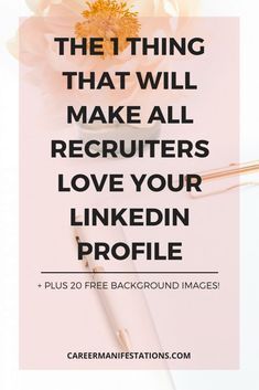 a pink background with the words, the thing that will make all recruits love your linkedin profile plus 20 free background images