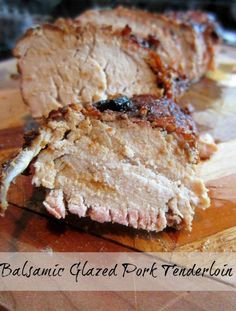 sliced pork on a cutting board with text overlay that reads balsamic glazed pork tenderloin