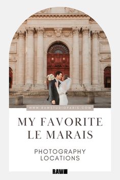 a bride and groom standing in front of a building with the words my favorite le marais photography locations