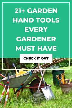 gardening tools are in the grass with text overlay that reads, 21 garden hand tools every gardener must have check it out