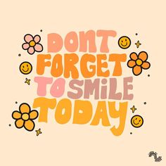 the words don't forget to smile today