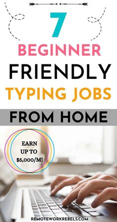 a person typing on a laptop with the text 7 beginner friendly typing jobs from home